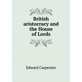 

Книга British aristocracy and the House of Lords