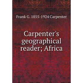 

Книга Carpenter's geographical reader; Africa