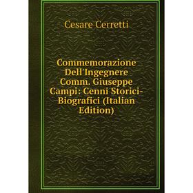 

Книга Commemorazione Dell'Ingegnere Comm. Giuseppe Campi: Cenni Storici-Biografici (Italian Edition)