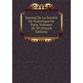 

Книга Journal De La Société De Statistique De Paris, Volumes 38-39