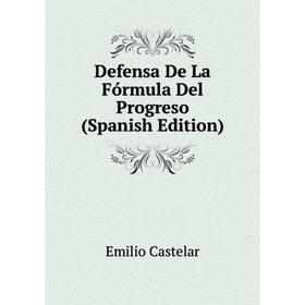 

Книга Defensa De La Fórmula Del Progreso (Spanish Edition)