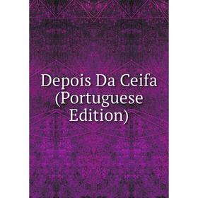 

Книга Depois Da Ceifa (Portuguese Edition)