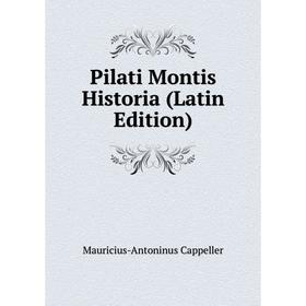 

Книга Pilati Montis Historia (Latin Edition)
