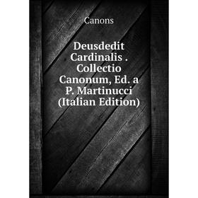 

Книга Deusdedit Cardinalis. Collectio Canonum, Ed. a P. Martinucci (Italian Edition)