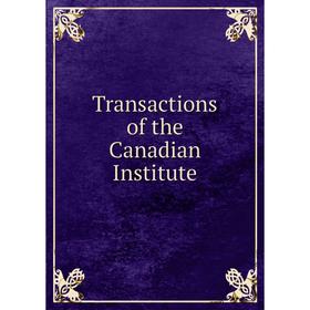 

Книга Transactions of the Canadian Institute