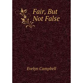 

Книга Fair, But Not False