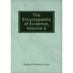 

Книга The Encyclopædia of Evidence, Volume 6
