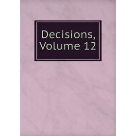 

Книга Decisions, Volume 12