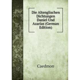 

Книга Die Altenglischen Dichtungen Daniel Und Azarias (German Edition)
