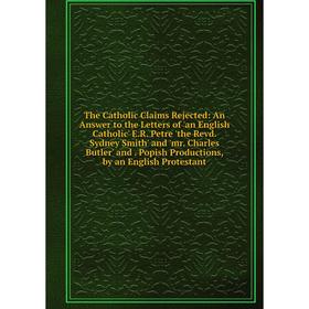 

Книга The Catholic Claims Rejected