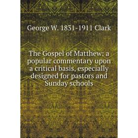 

Книга The Gospel of Matthew: a popular commentary upon a critical basis, especially designed for pastors and Sunday schools