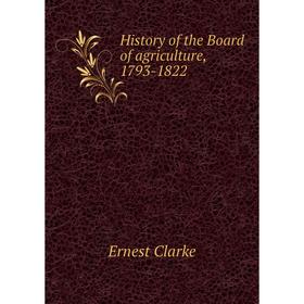 

Книга History of the Board of agriculture, 1793-1822