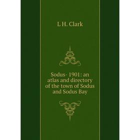 

Книга Sodus- 1901: an atlas and directory of the town of Sodus and Sodus Bay