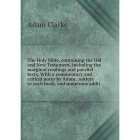 

Книга The Holy Bible, containing the Old and New Testament, including the marginal readings and parallel texts