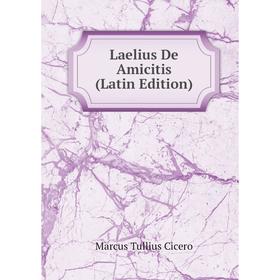 

Книга Laelius De Amicitis