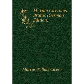 

Книга M Tulii Ciceronis Brutus