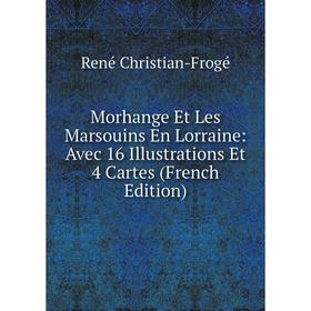 

Книга Morhange Et Les Marsouins En Lorraine: Avec 16 Illustrations Et 4 Cartes