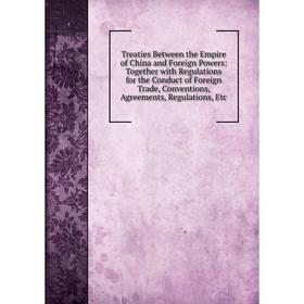 

Книга Treaties Between the Empire of China and Foreign Powers