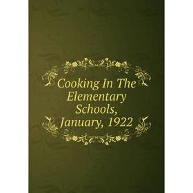 

Книга Cooking In The Elementary Schools, January, 1922