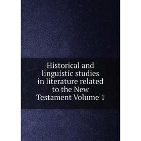 

Книга Historical and linguistic studies in literature related to the New Testament Volume 1