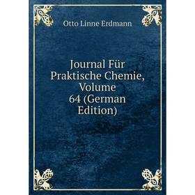 

Книга Journal Für Praktische Chemie, Volume 64