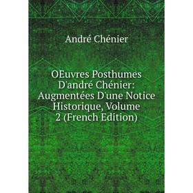 

Книга Oeuvres posthumes D'andré Chénier: Augmentées D'une Notice Historique, Volume 2