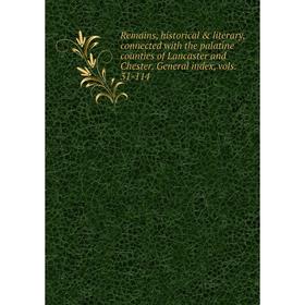 

Книга Remains, historical literary, connected with the palatine counties of Lancaster and Chester. General index, vols. 31-114