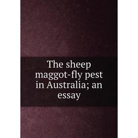 

Книга The sheep maggot-fly pest in Australia; an essay