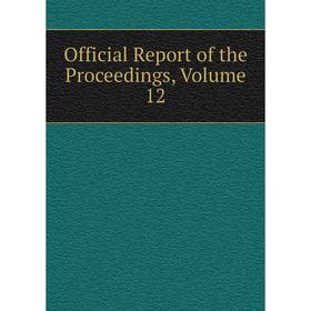 

Книга Official Report of the Proceedings, Volume 12