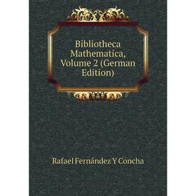 

Книга Bibliotheca Mathematica, Volume 2 (German Edition)