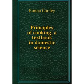 

Книга Principles of cooking; a textbook in domestic science