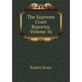

Книга The Supreme Court Reporter, Volume 36