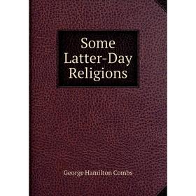 

Книга Some Latter-Day Religions