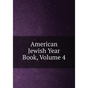 

Книга American Jewish Year Book, Volume 4