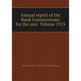 

Книга Annual report of the Bank Commissioner for the year Volume 1913