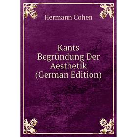 

Книга Kants Begründung Der Aesthetik