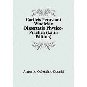 

Книга Corticis Peruviani Vindiciae Dissertatio Physico-Practica (Latin Edition)