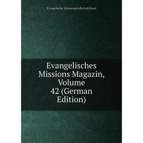 

Книга Evangelisches Missions Magazin, Volume 42 (German Edition)