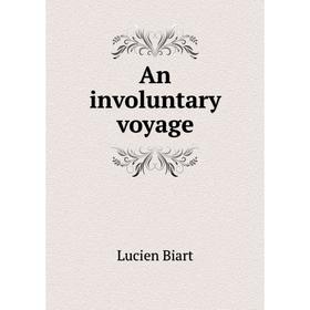 

Книга An involuntary voyage