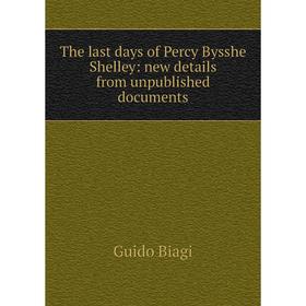 

Книга The last days of Percy Bysshe Shelley: new details from unpublished documents