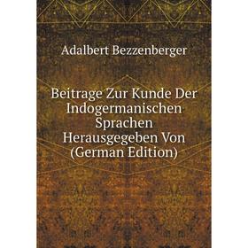 

Книга Beitrage Zur Kunde Der Indogermanischen Sprachen Herausgegeben Von (German Edition)