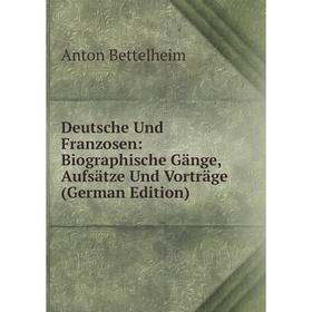 

Книга Deutsche Und Franzosen: Biographische Gänge, Aufsätze Und Vorträge (German Edition)