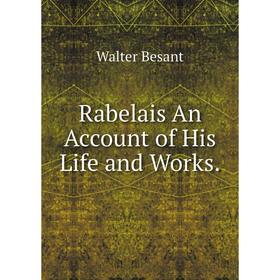 

Книга Rabelais An Account of His Life and Works.