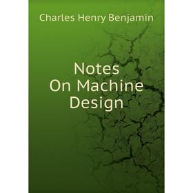 

Книга Notes On Machine Design