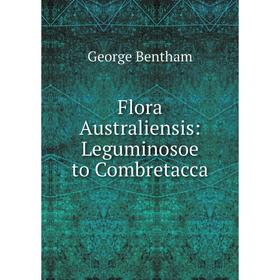 

Книга Flora Australiensis: Leguminosoe to Combretacca