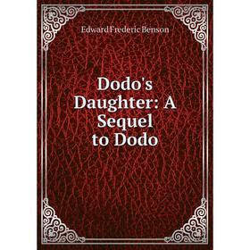 

Книга Dodo's Daughter: A Sequel to Dodo