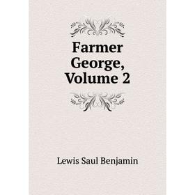 

Книга Farmer George, Volume 2