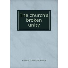 

Книга The church's broken unity
