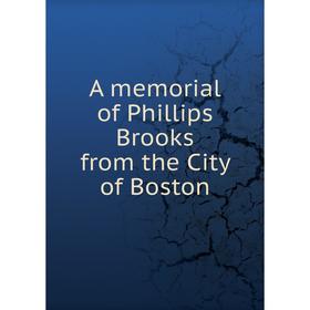 

Книга A memorial of Phillips Brooks from the City of Boston
