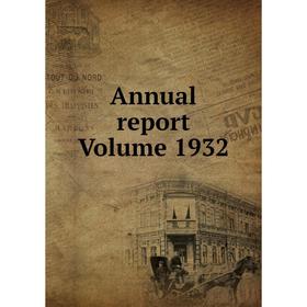 

Книга Annual report Volume 1932